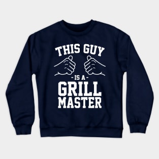 This guy is a grill master Crewneck Sweatshirt